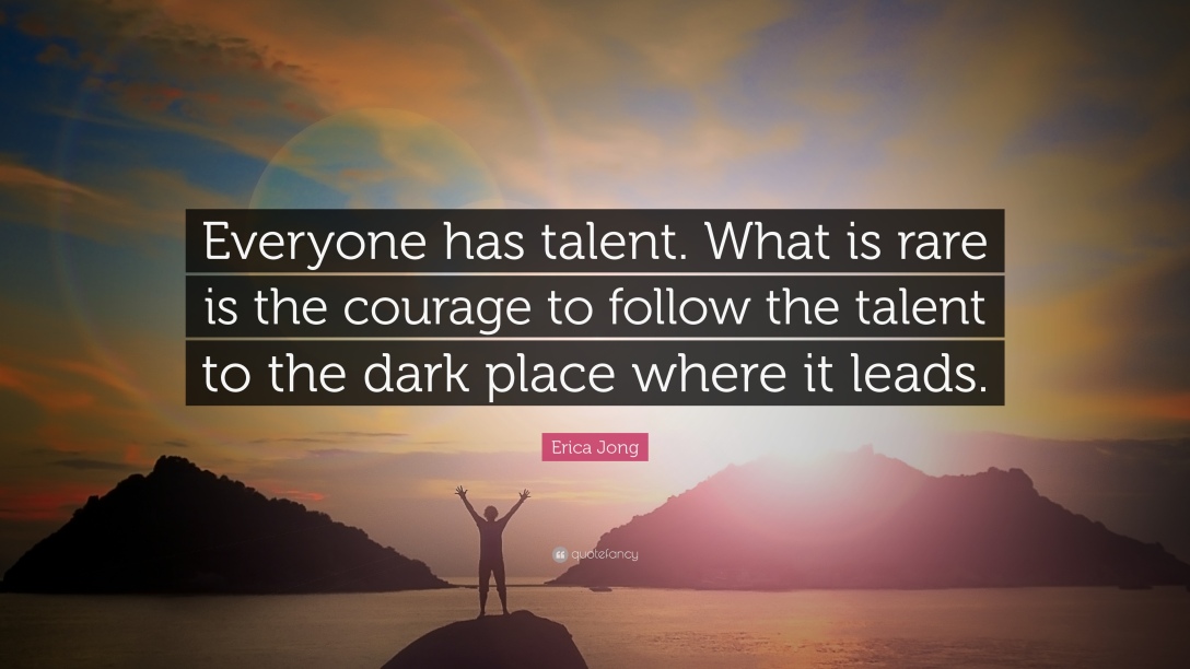 32508-Erica-Jong-Quote-Everyone-has-talent-What-is-rare-is-the-courage